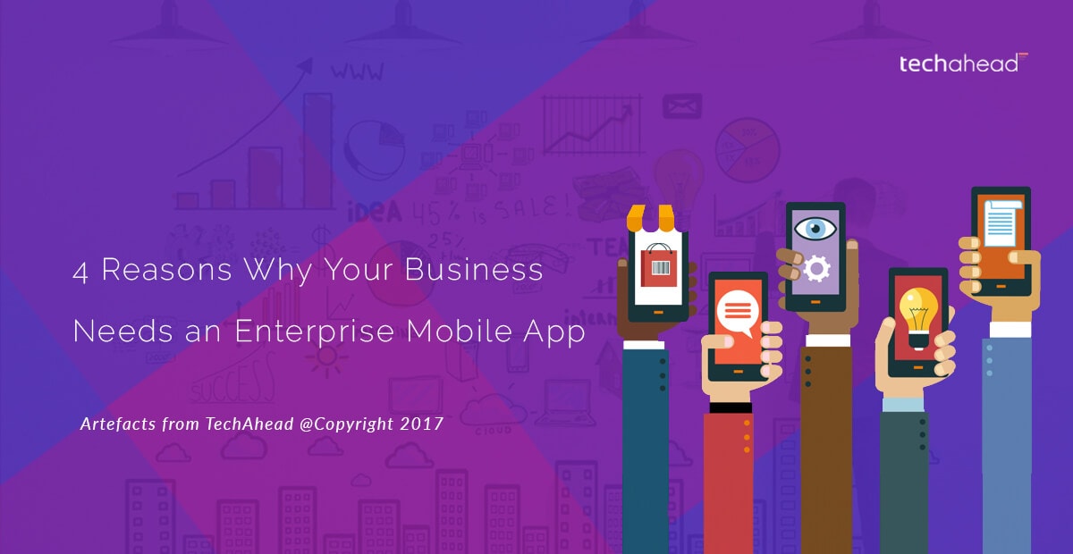 4 Reasons Why Your Business Needs an Enterprise Mobile App