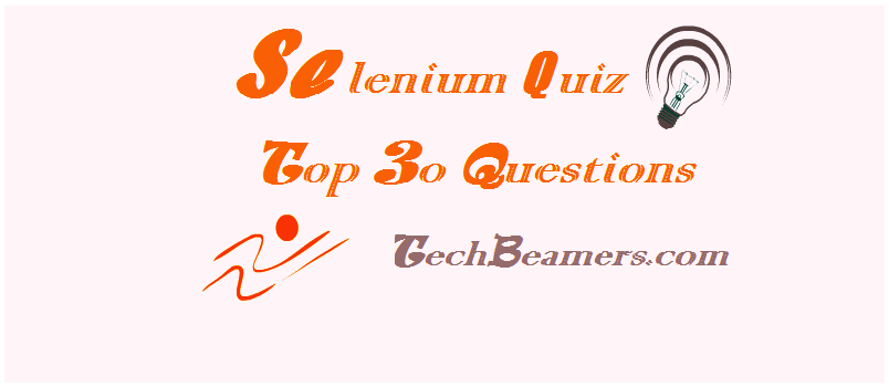 Selenium WebDriver Quiz With Top 30 Interview Questions