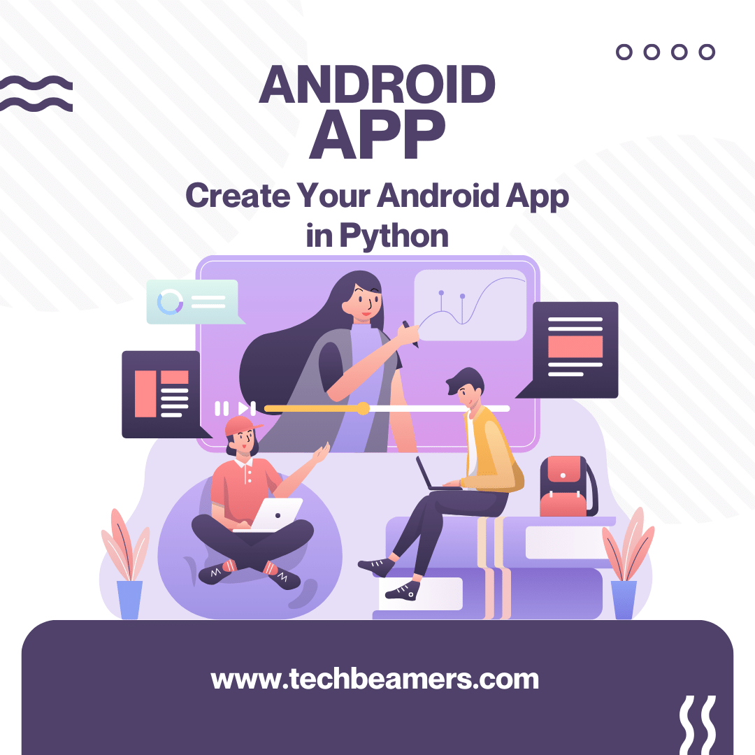 Create an Android App in Python TechBeamers
