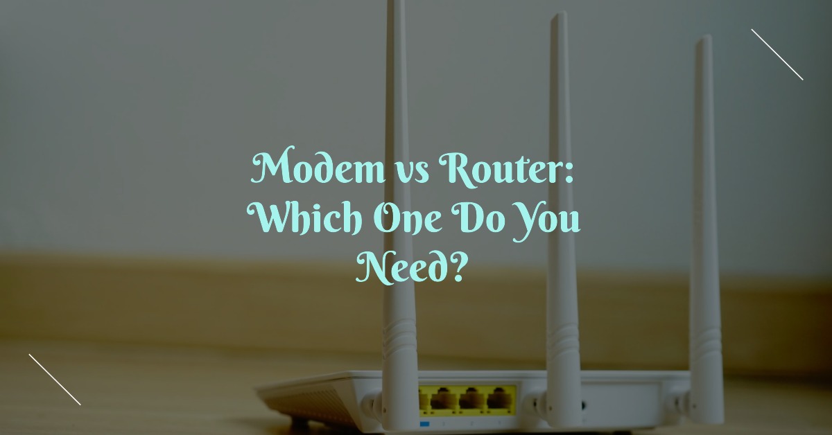 Modem vs Router What is the difference and do you need both?
