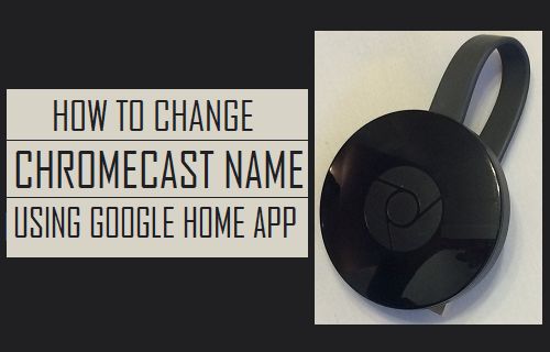 How to Change Chromecast Name Using Google Home App