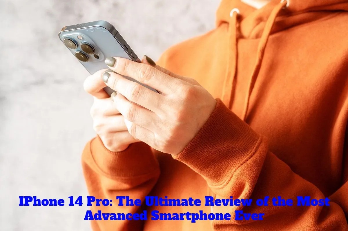 The iPhone 14 Pro Review Is It Worth the Upgrade?