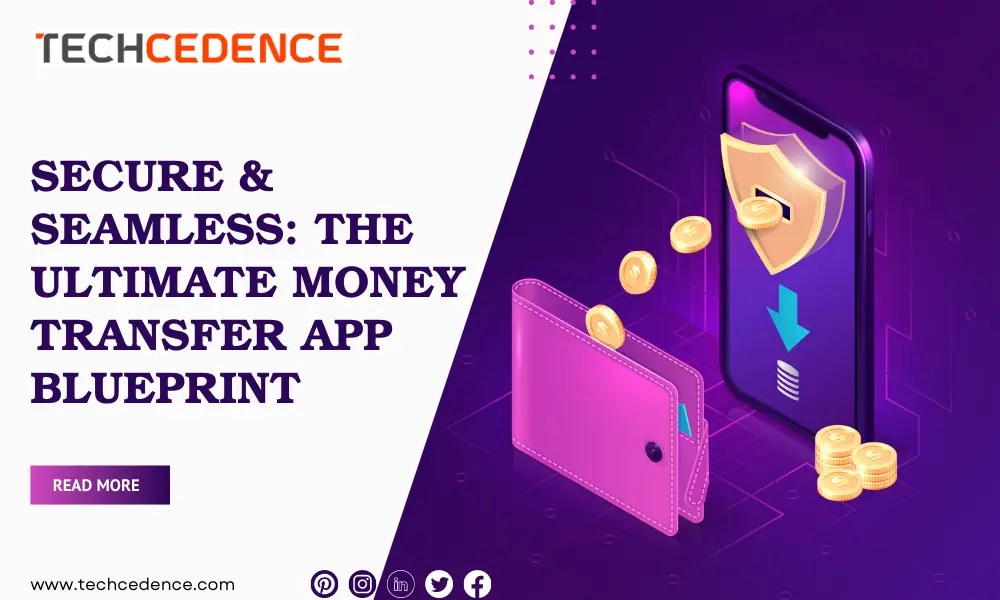 Secure & Seamless The Ultimate Money Transfer App Blueprint