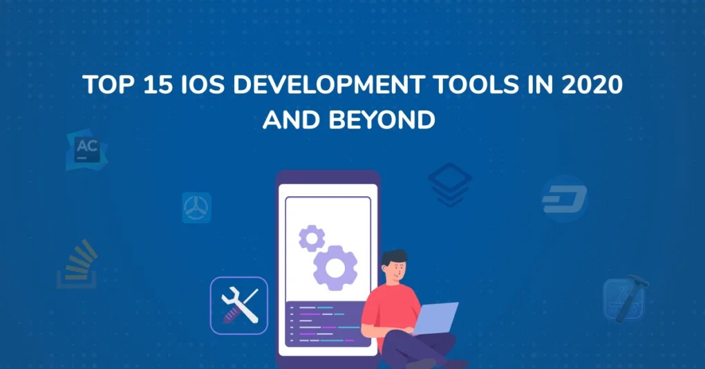 Top 15 iOS Development Tools in 2024