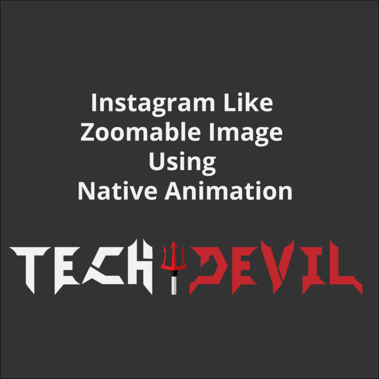 Instagram Like Zoomable Image Using Native Animation TechDevil