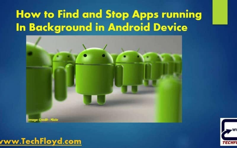 How To Find And Stop Apps Running In Background On Android D