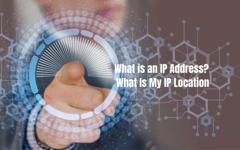 [IN-DEPTH] What is an IP Address? What Is My IP Location