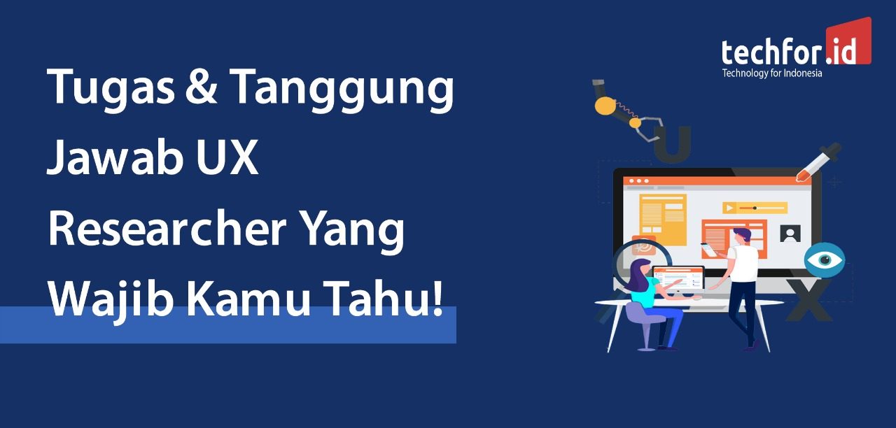 Tugas dan Tanggung Jawab UX Researcher Yang Wajib Kamu Tahu! Tugas dan Tanggung Jawab UX Researcher Yang Wajib Kamu Tahu!