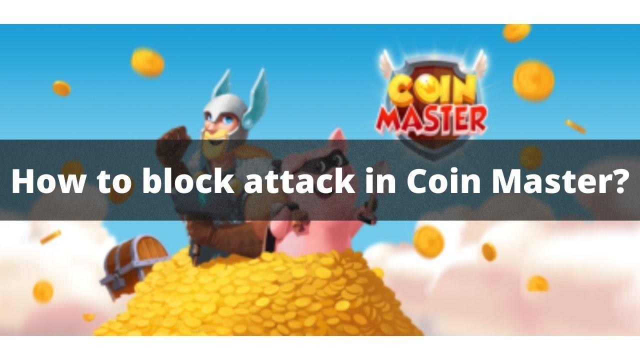 How to block Attack in Coin Master? TECHFORNERD