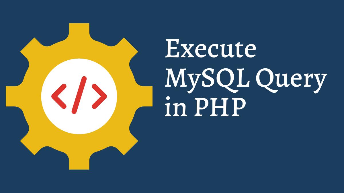 How to Execute MySQL Query in PHP Tech Fry