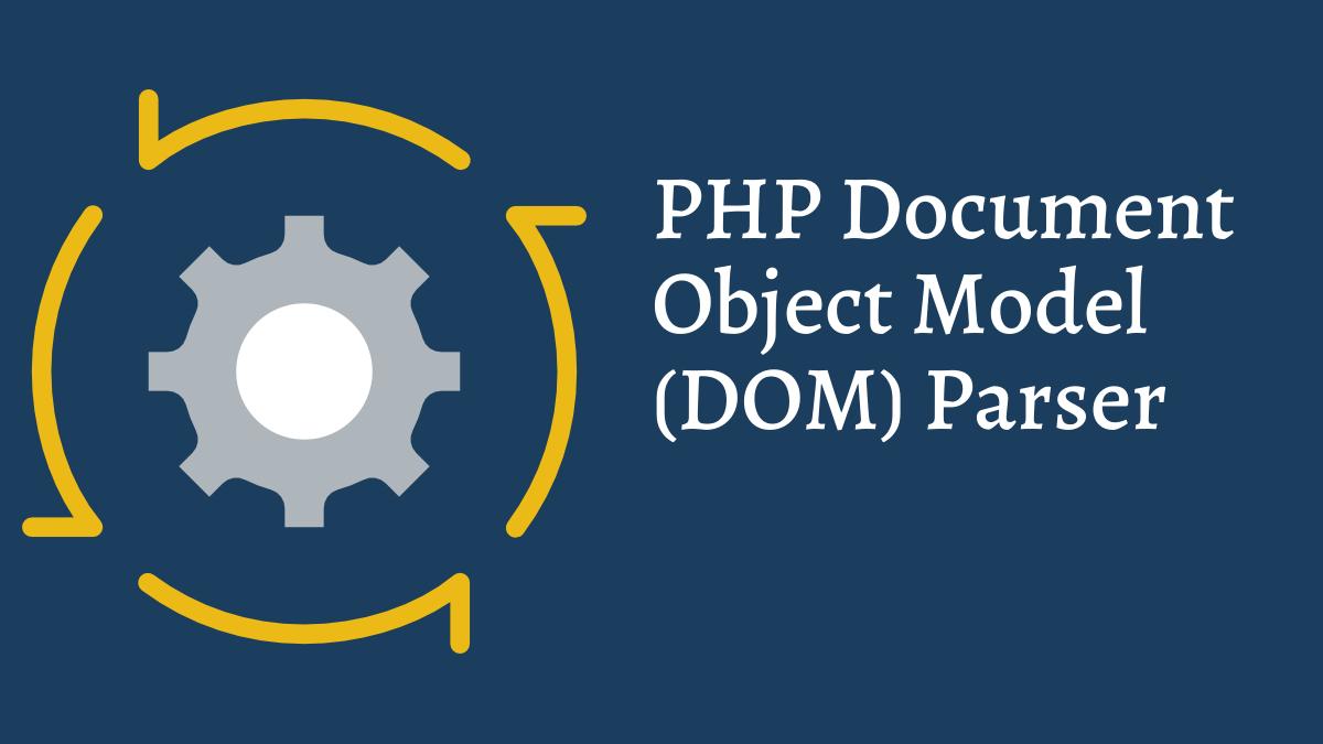 PHP Document Object Model (DOM) Parser Tech Fry