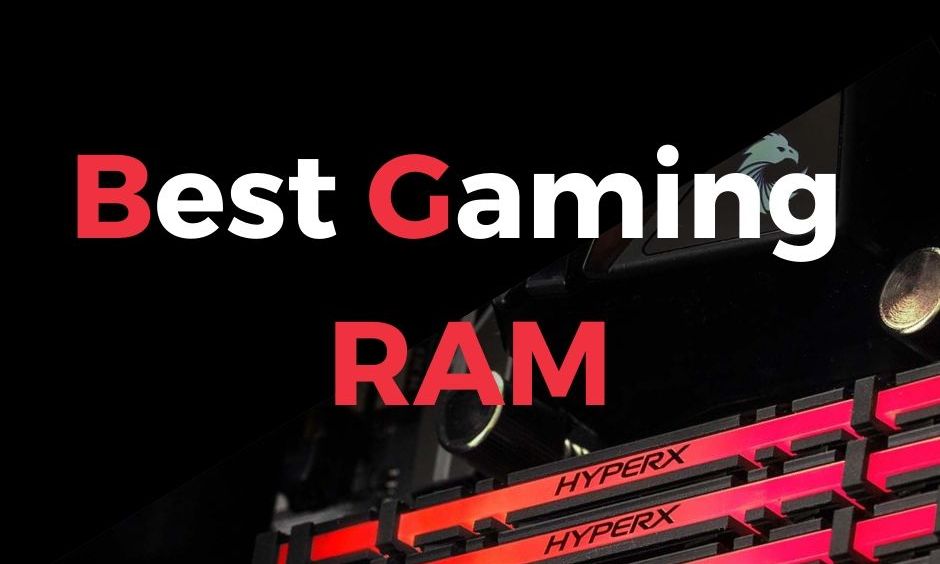 Best Gaming RAM 2020 Buyer Guide For Gaming, Editing & Processing.