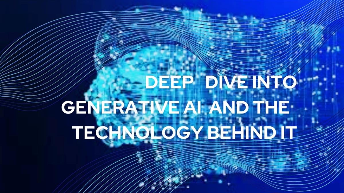 A Deeper Dive Into Generative AI Technologies