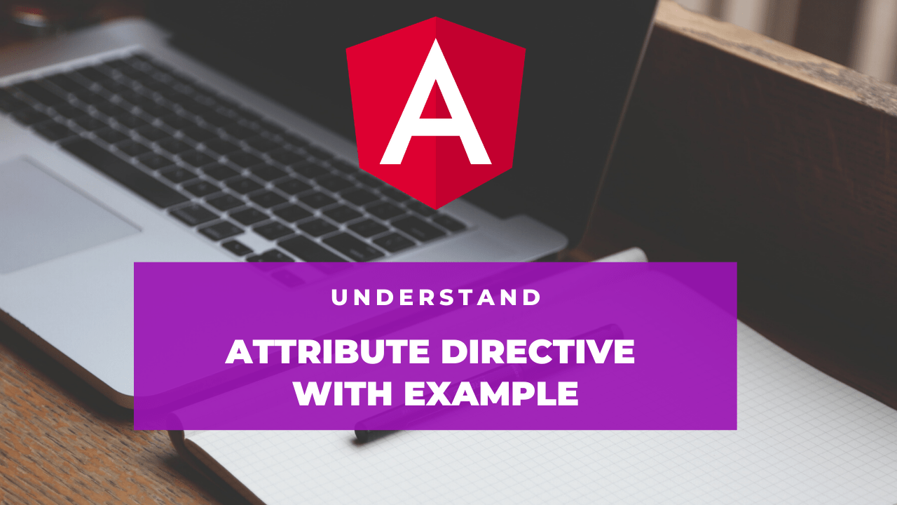 Understand Angular Directive with Example [Video]