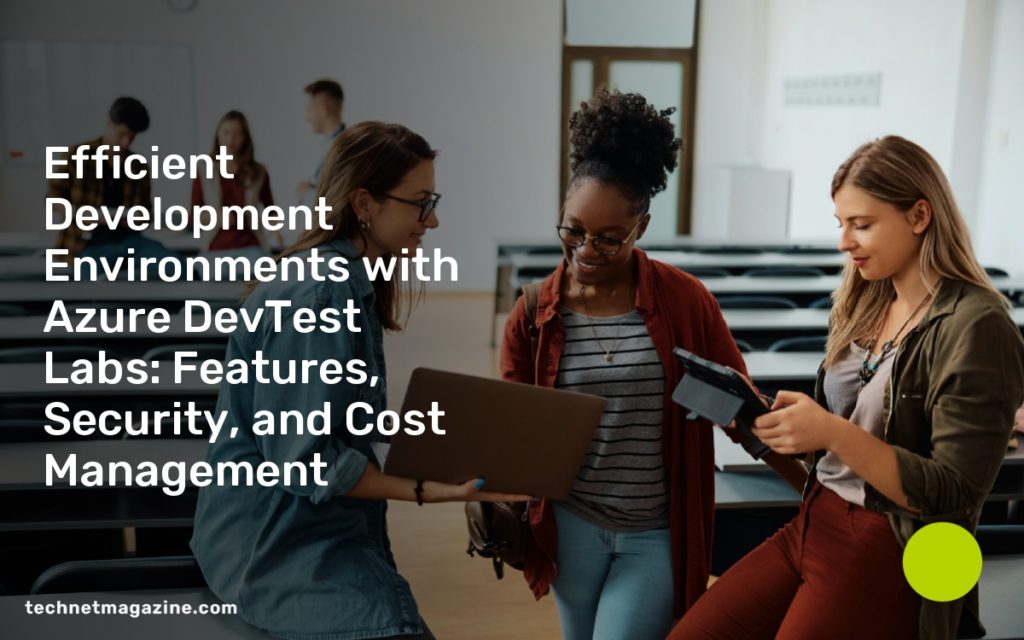 Efficient Development Environments with Azure DevTest Labs Features