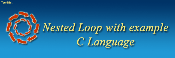 Nested Loop with example C Language - Tech Blog