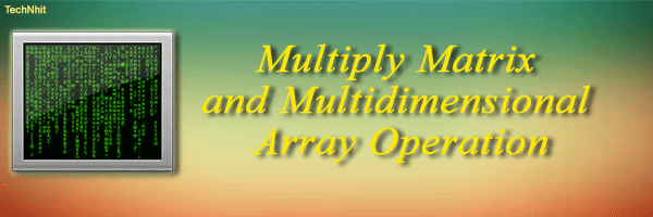 Multiply Matrix and Multidimensional Array Operation