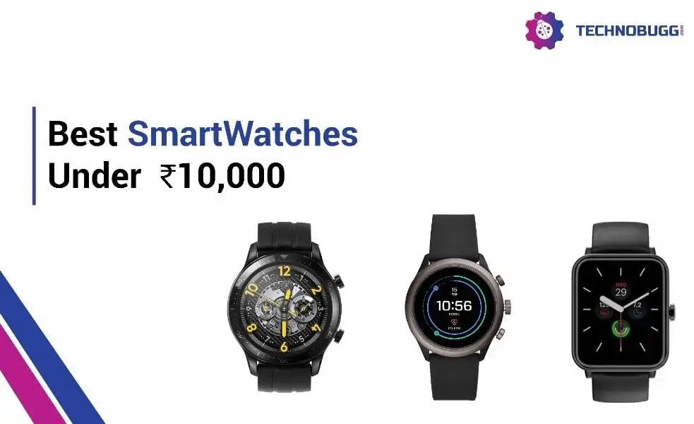 Best SmartWatches Under ₹10,000