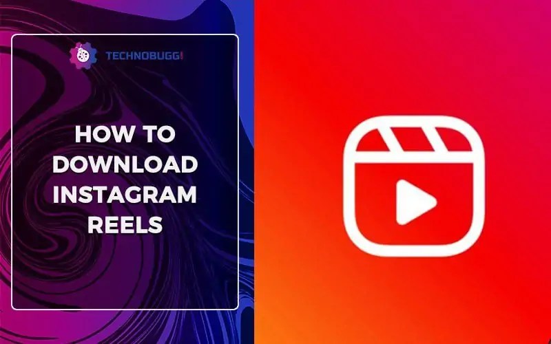 Instagram Reels How To Download Instagram Reels TechnoBugg