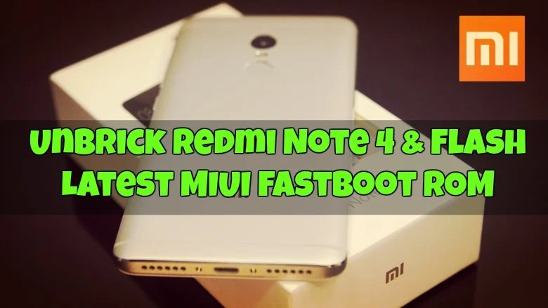 UnBrick Redmi Note 4 & Flash Latest MIUI Fastboot ROM