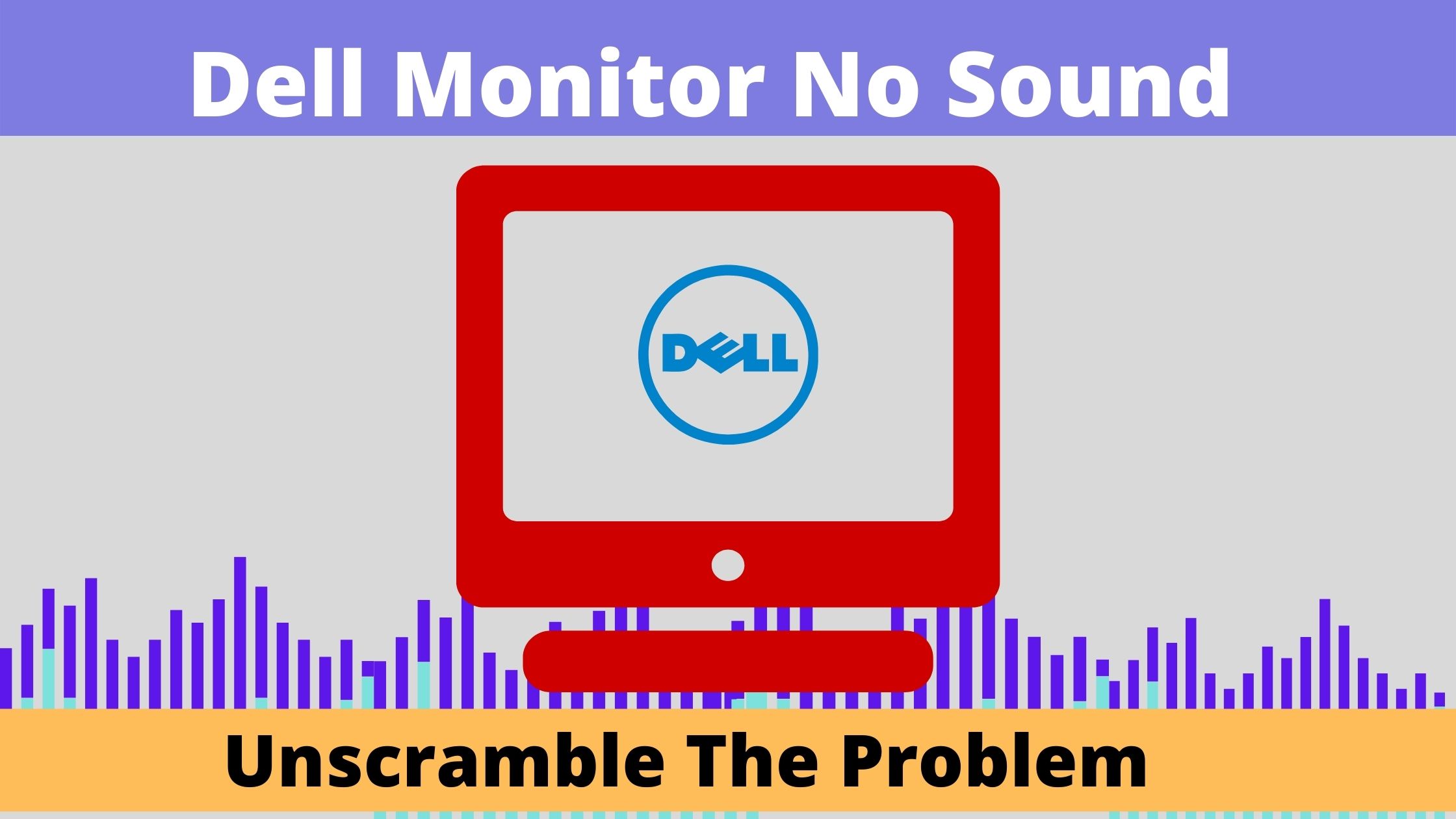 Dell Monitor No Sound Unscramble The Problem