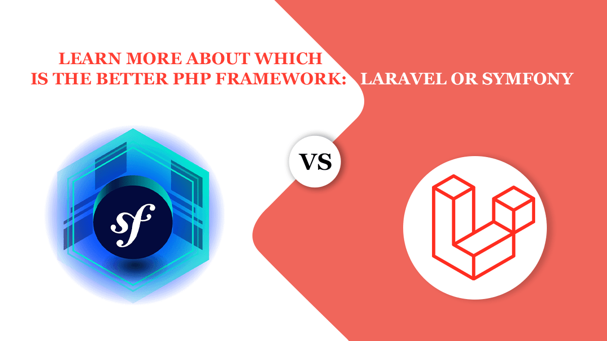 Find out better PHP Framework Laravel or Symfony