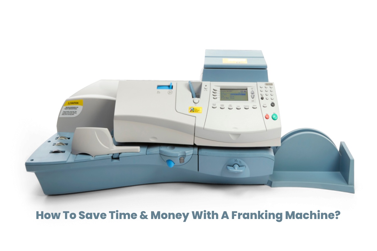 How To Save Time & Money With A Franking Machine?
