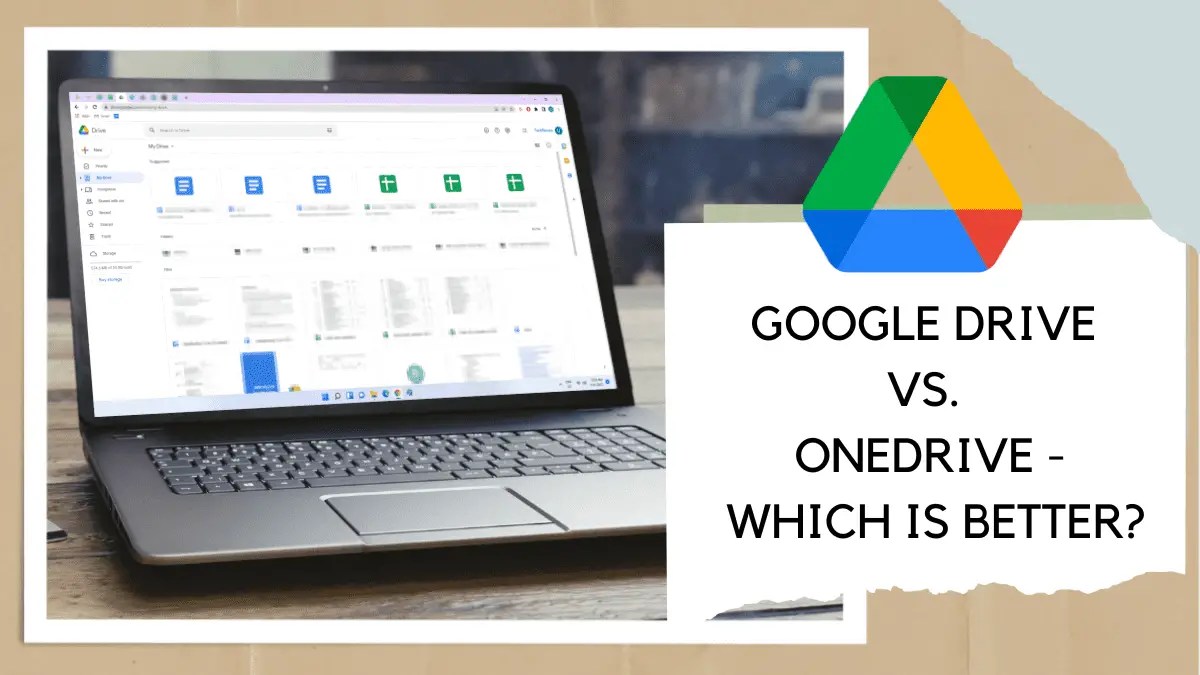 Google Drive Vs OneDrive A Quick Guide To Help You Decide