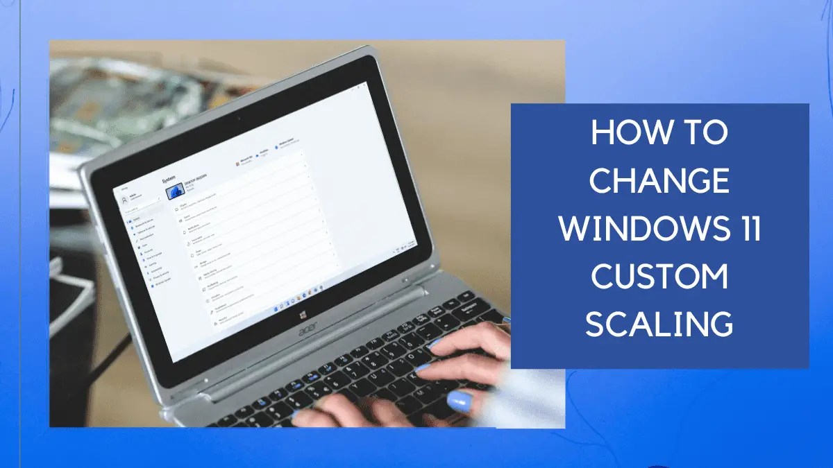 How To Change Windows 11 Custom Scaling