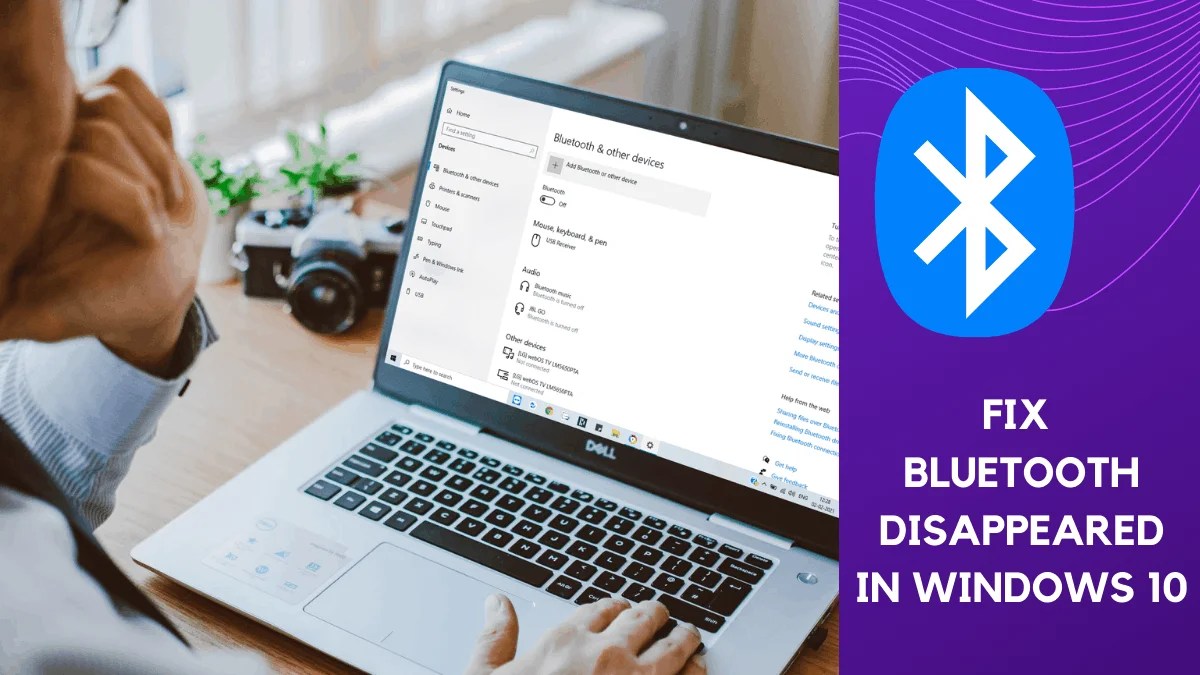 15 Solutions To Fix Bluetooth Disappeared in Windows 10