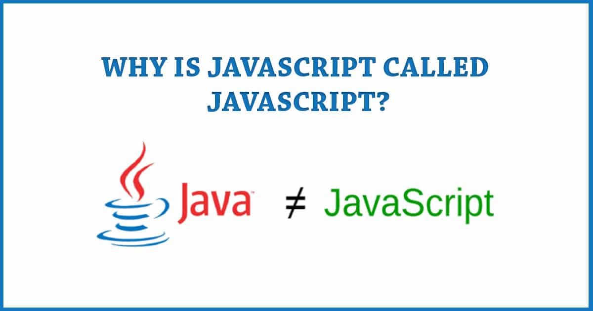 CURRENT AFFAIRS Java Vs JavaScript Why is JavaScript called JavaScript?