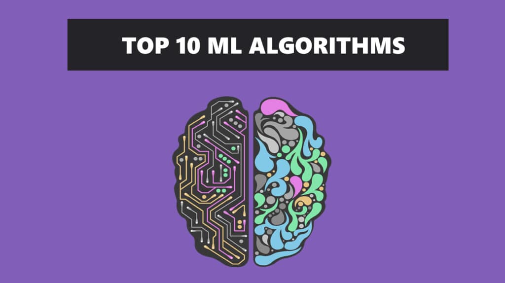 Top 10 Machine Learning Algorithms you should know Top 10 Machine Learning Algorithms you should know