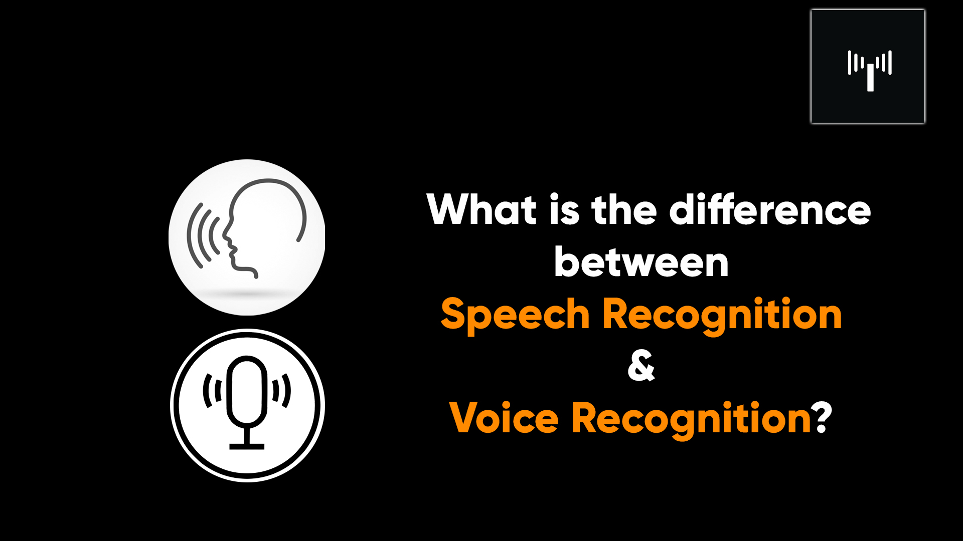 What is the difference between Speech Recognition And Voice Recognition?