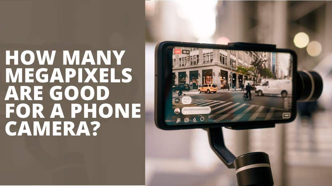 How Many Megapixels Are Good For A Phone Camera? TechnoWifi