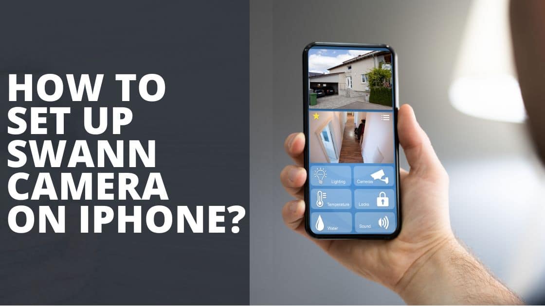 How to Set up Swann Camera on iPhone TechnoWifi