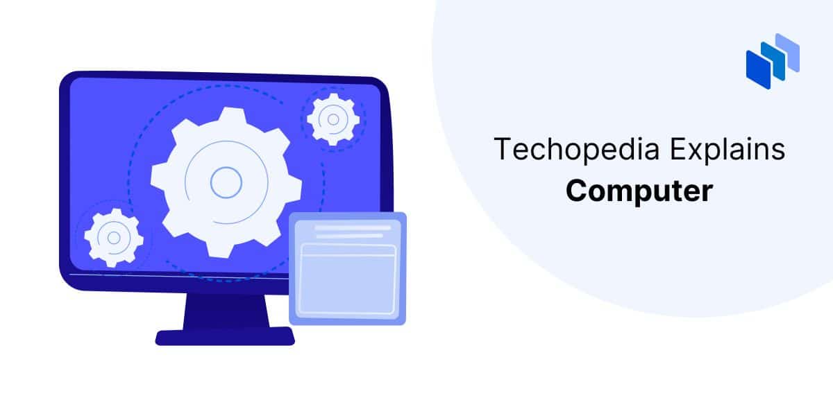 What is a Computer? Everything You Need To Know Techopedia