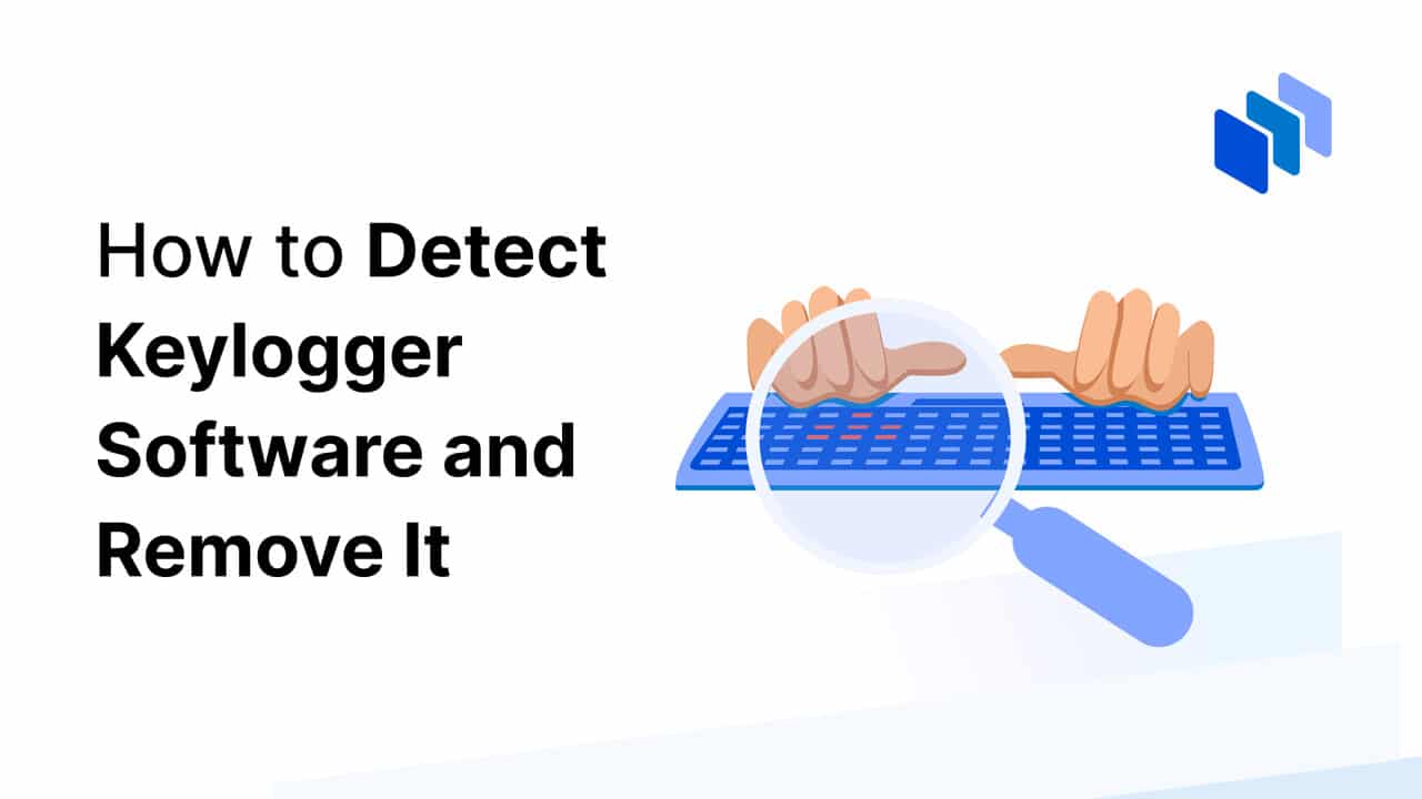 How to Detect Keylogger Programs and Remove Them