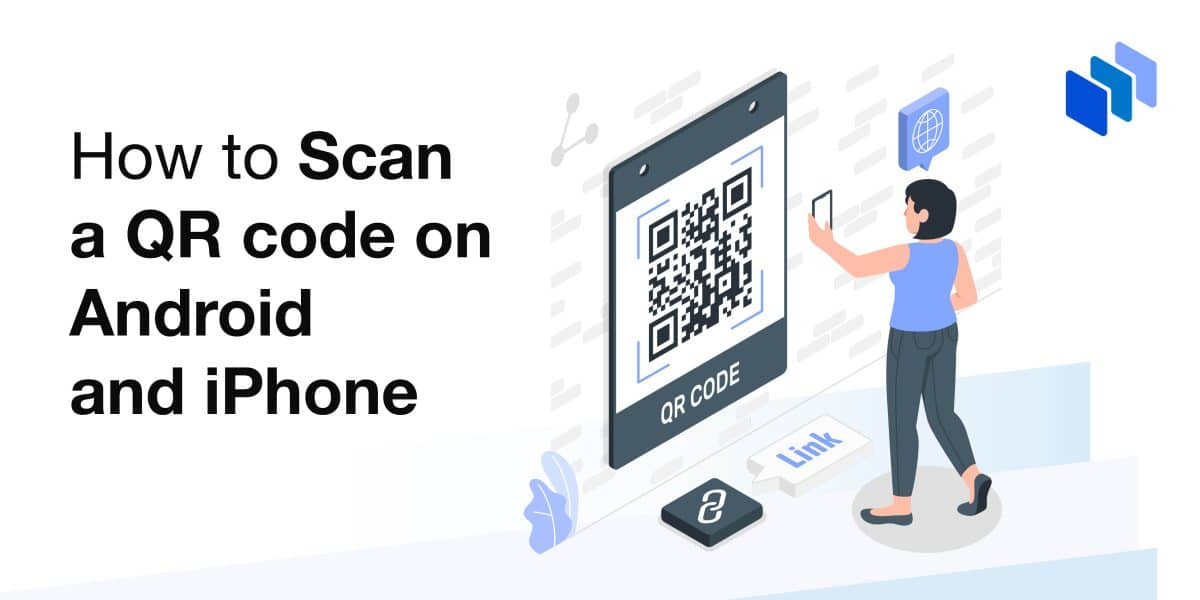How to Scan a QR code on Android & iPhone 2024 Guide Techopedia