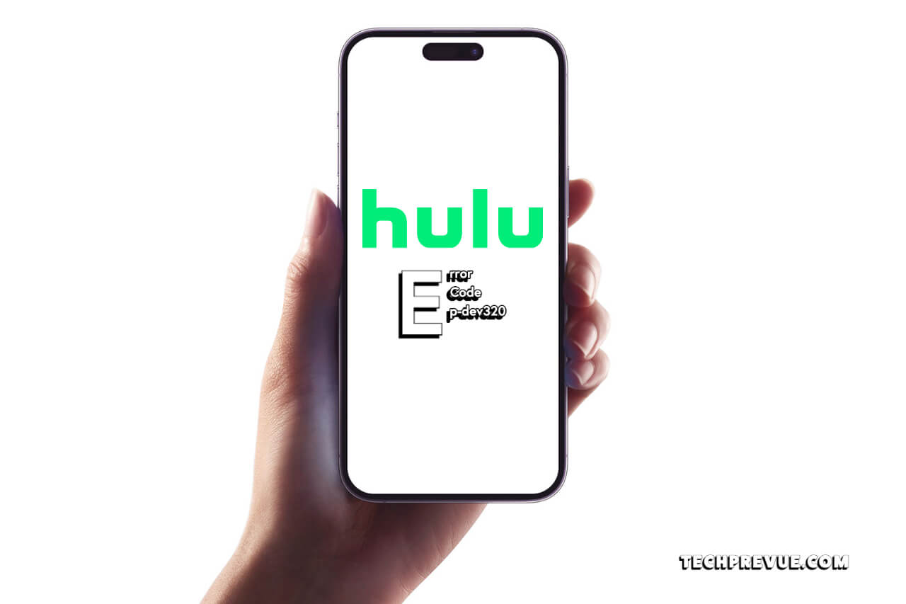 What is Hulu Error Code pdev320 and How to Fix It TechPrevue
