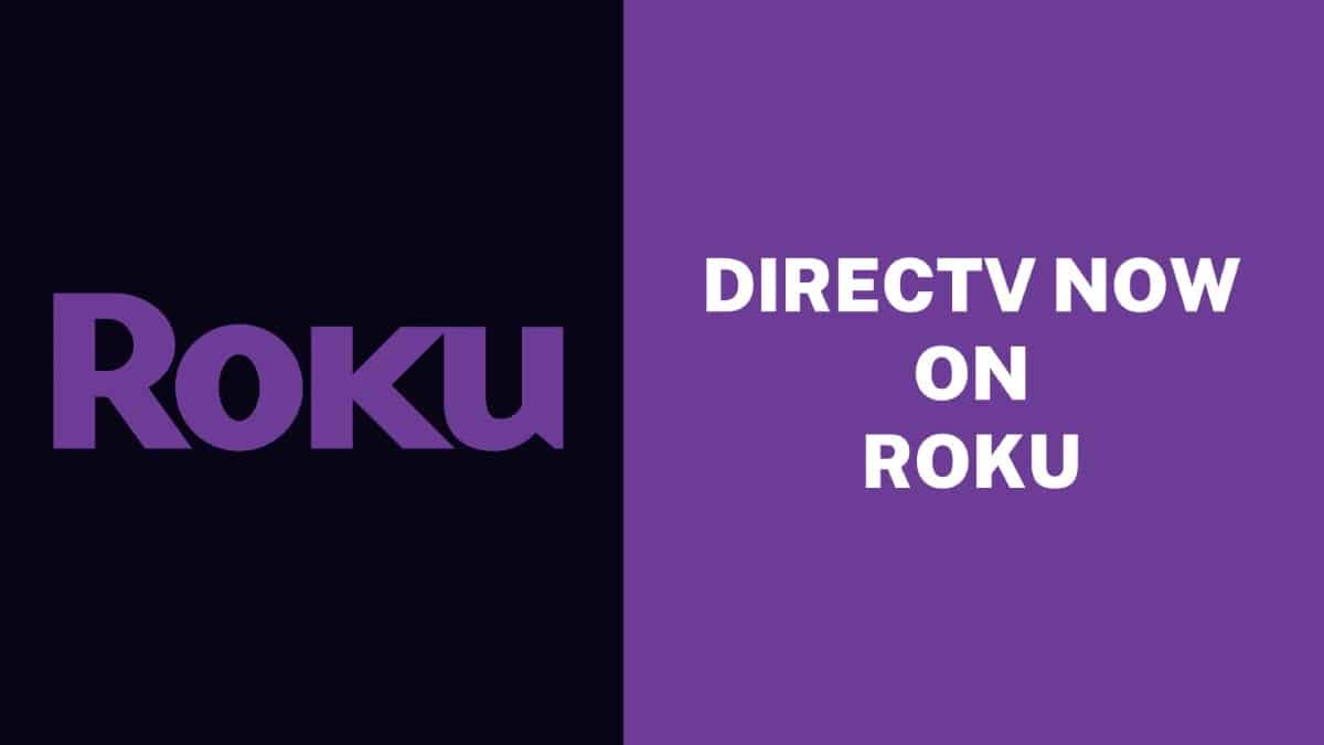 How to Install DirecTV Now on Roku in 2022?
