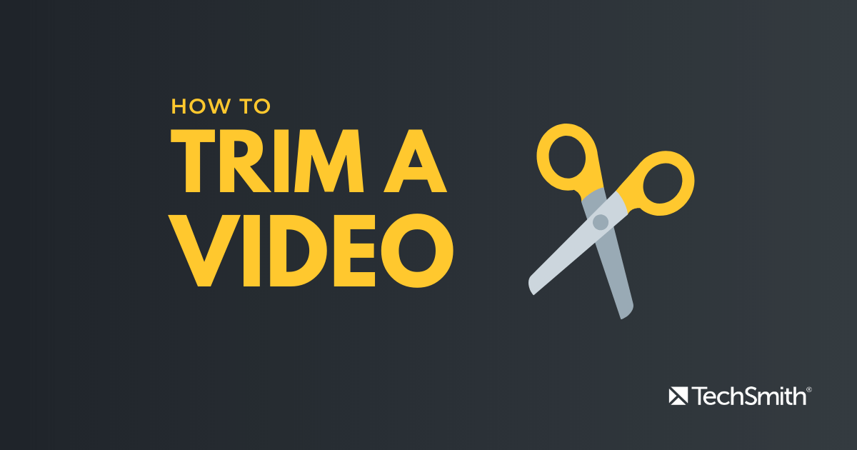 How to Trim a Video Quickly and Easily The TechSmith Blog