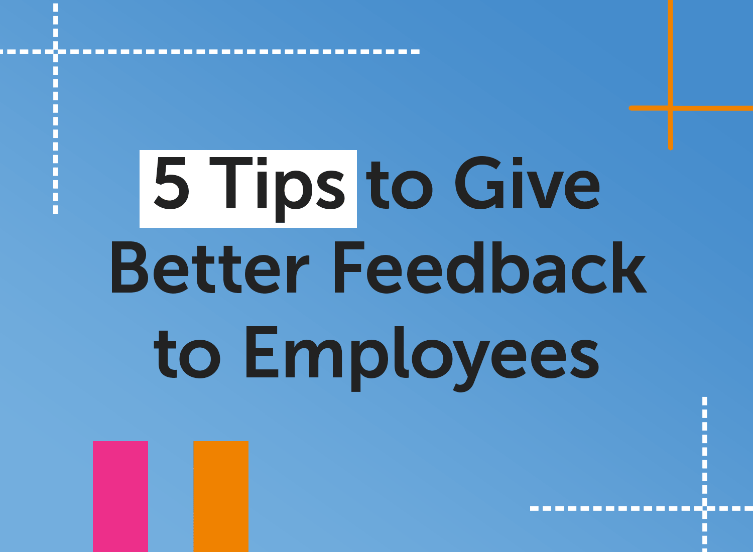 5 Tips to Give Better Feedback to Employees (Even Remotely) The