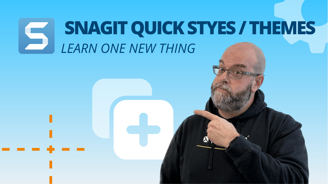 Learn One New Thing Snagit Quick Styles / Themes TechSmith