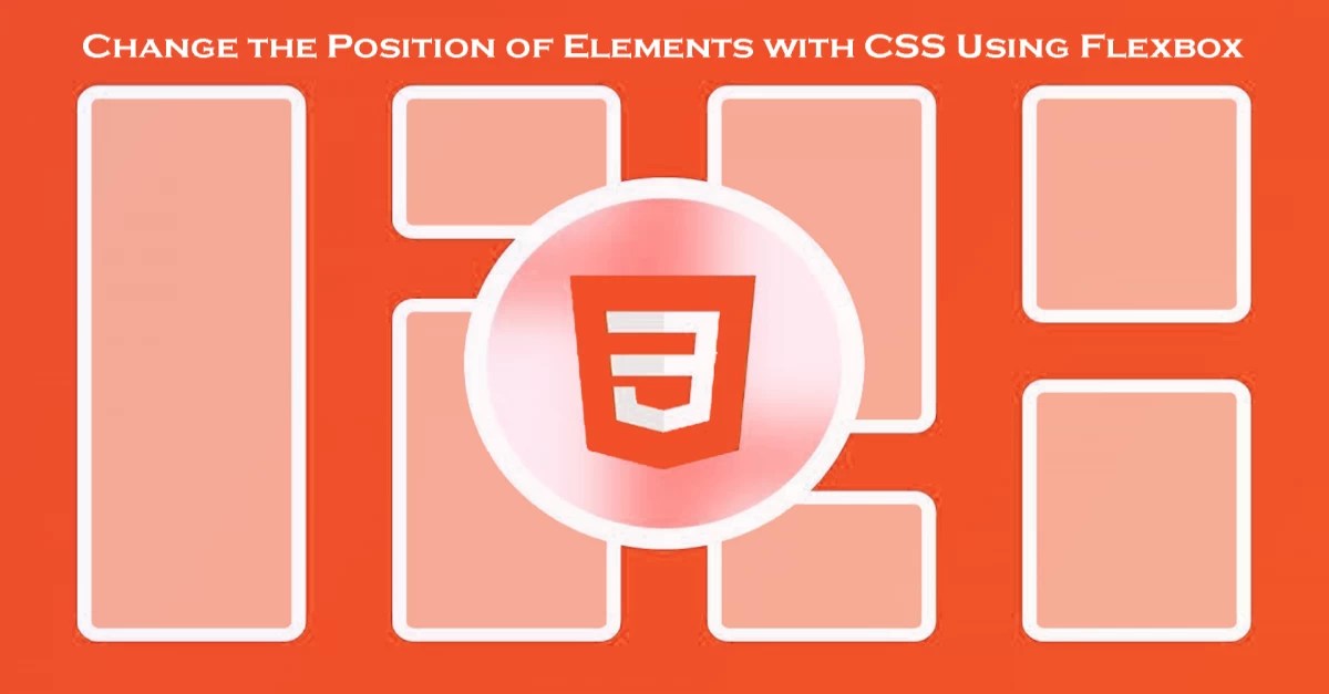 Change the Position of Elements with CSS Using Flexbox TechsofTechs