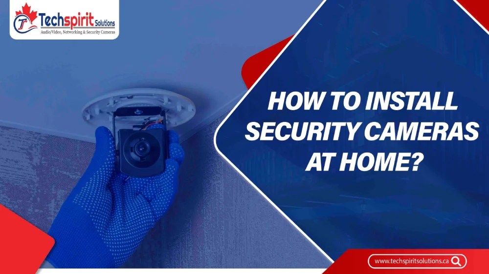 StepbyStep Guide How to Install Security Cameras at Home