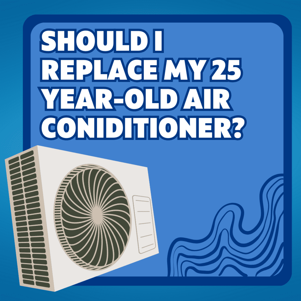 Should I Replace My 25 YearOld AC Unit?