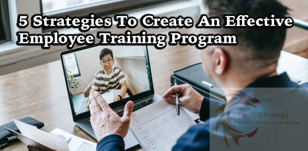 5 Strategies To Create An Effective Employee Training Program Tech Strange