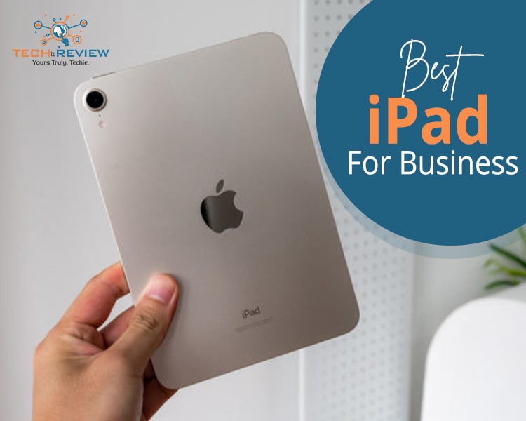 Best Tablets (iPad) For Business In 2024 Maximise business productivity