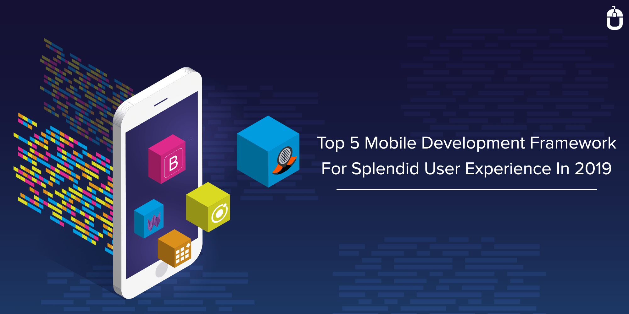 Top 5 Mobile Development Framework Splendid User Experience In 2019