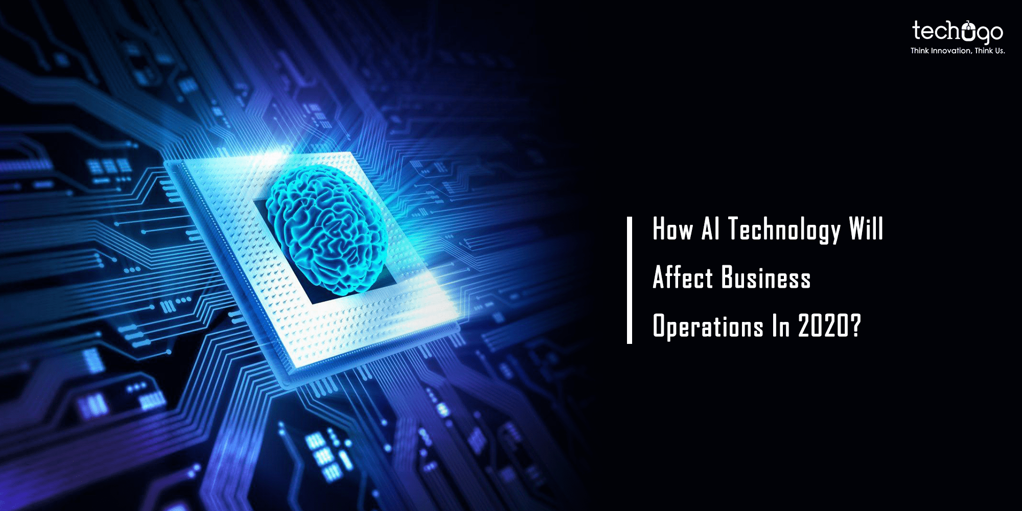 How AI Technology Will Affect Business Operations In 2020?